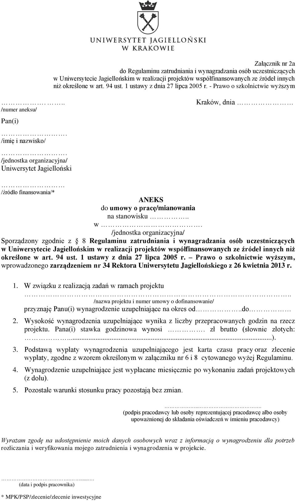Uniwersytet Jagielloński Kraków, dnia /źródło finansowania/* ANEKS do umowy o pracę/mianowania na stanowisku.. w.