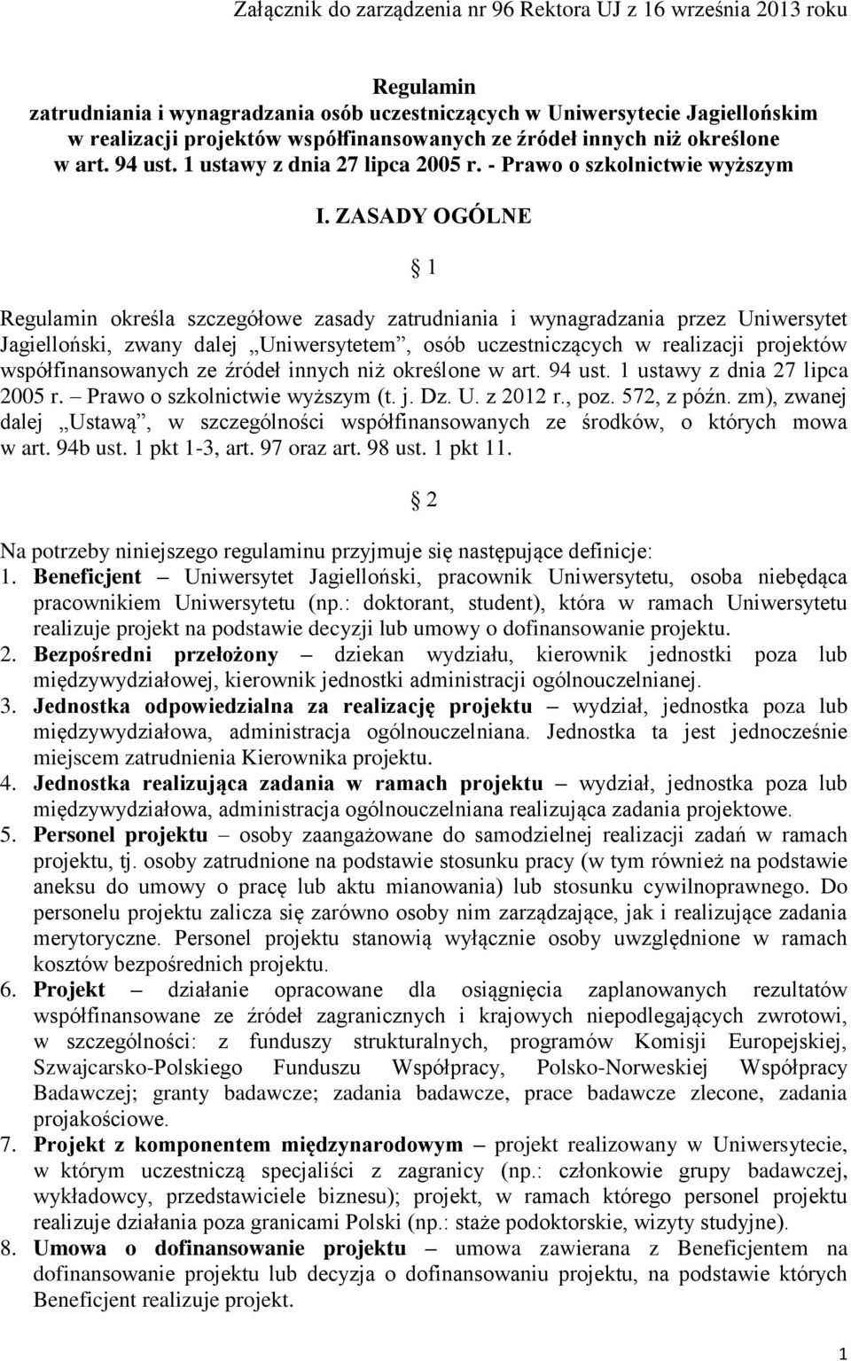 ZASADY OGÓLNE 1 Regulamin określa szczegółowe zasady zatrudniania i wynagradzania przez Uniwersytet Jagielloński, zwany dalej Uniwersytetem, osób uczestniczących w realizacji projektów