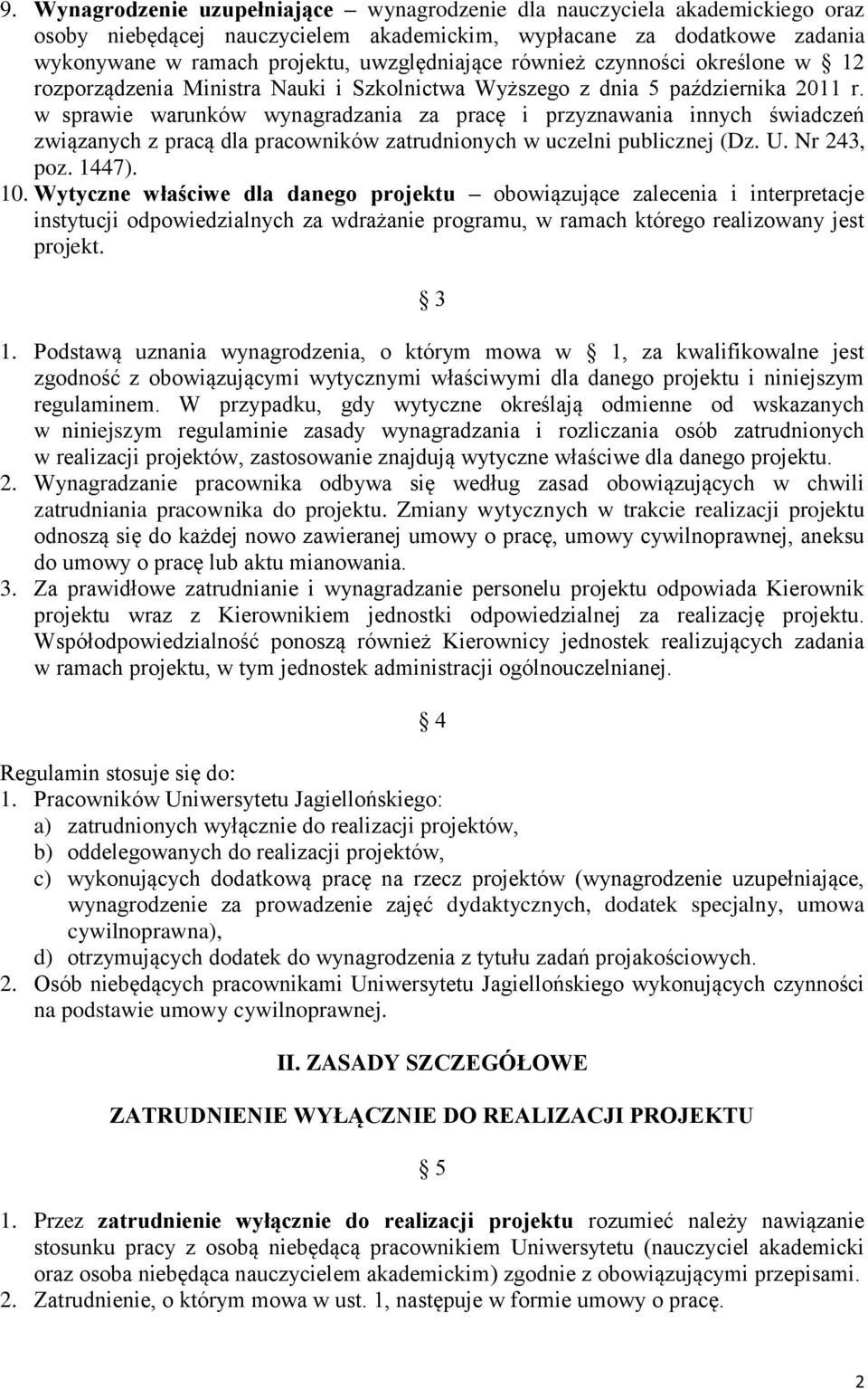 w sprawie warunków wynagradzania za pracę i przyznawania innych świadczeń związanych z pracą dla pracowników zatrudnionych w uczelni publicznej (Dz. U. Nr 243, poz. 1447). 10.
