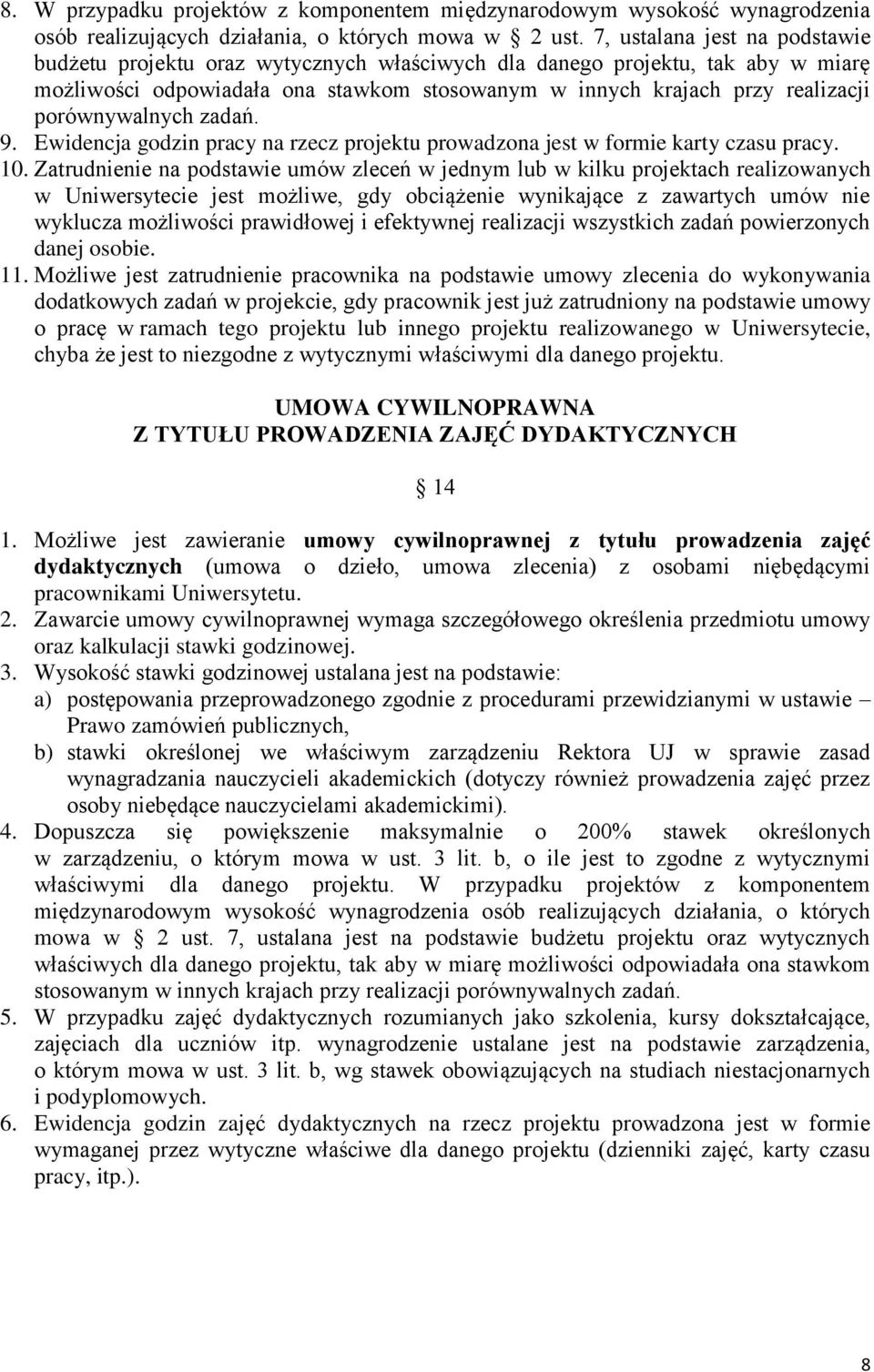 porównywalnych zadań. 9. Ewidencja godzin pracy na rzecz projektu prowadzona jest w formie karty czasu pracy. 10.