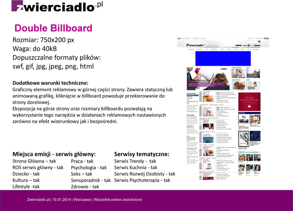 Ekspozycja na górze strony oraz rozmiary billboardu pozwalają na wykorzystanie tego narzędzia w działaniach