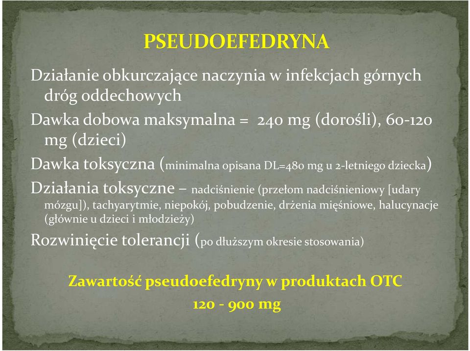 (przełom nadciśnieniowy [udary mózgu]), tachyarytmie, niepokój, pobudzenie, drżenia mięśniowe, halucynacje (głównie u