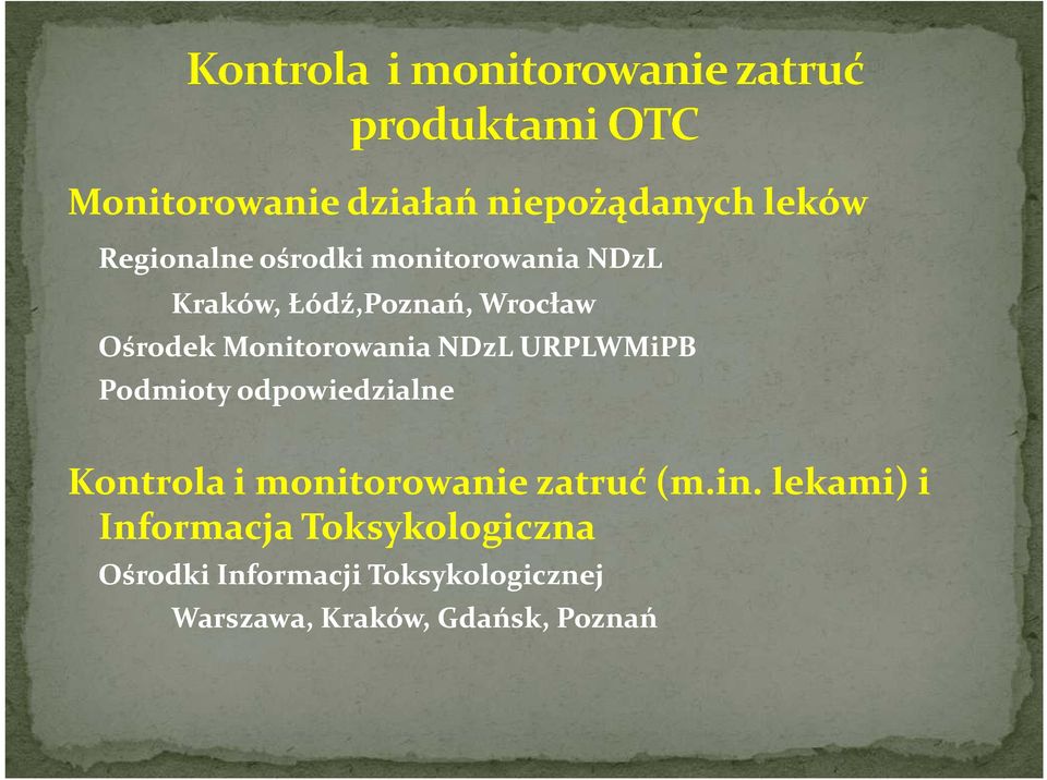 Podmioty odpowiedzialne Kontrola i monitorowanie zatruć (m.in.