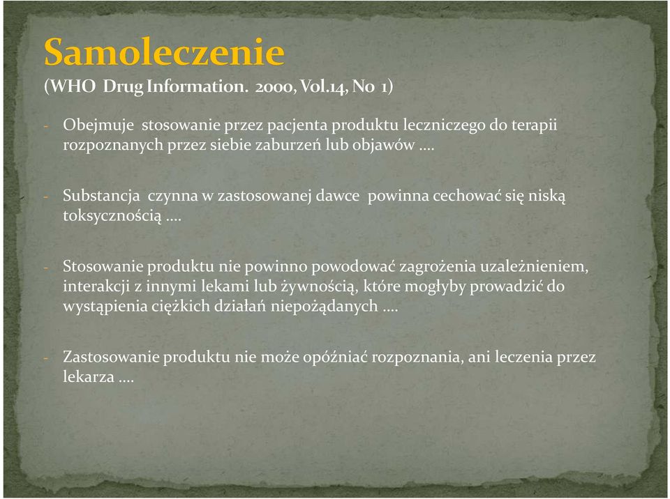 - Stosowanie produktu nie powinno powodować zagrożenia uzależnieniem, interakcji z innymi lekami lub żywnością,