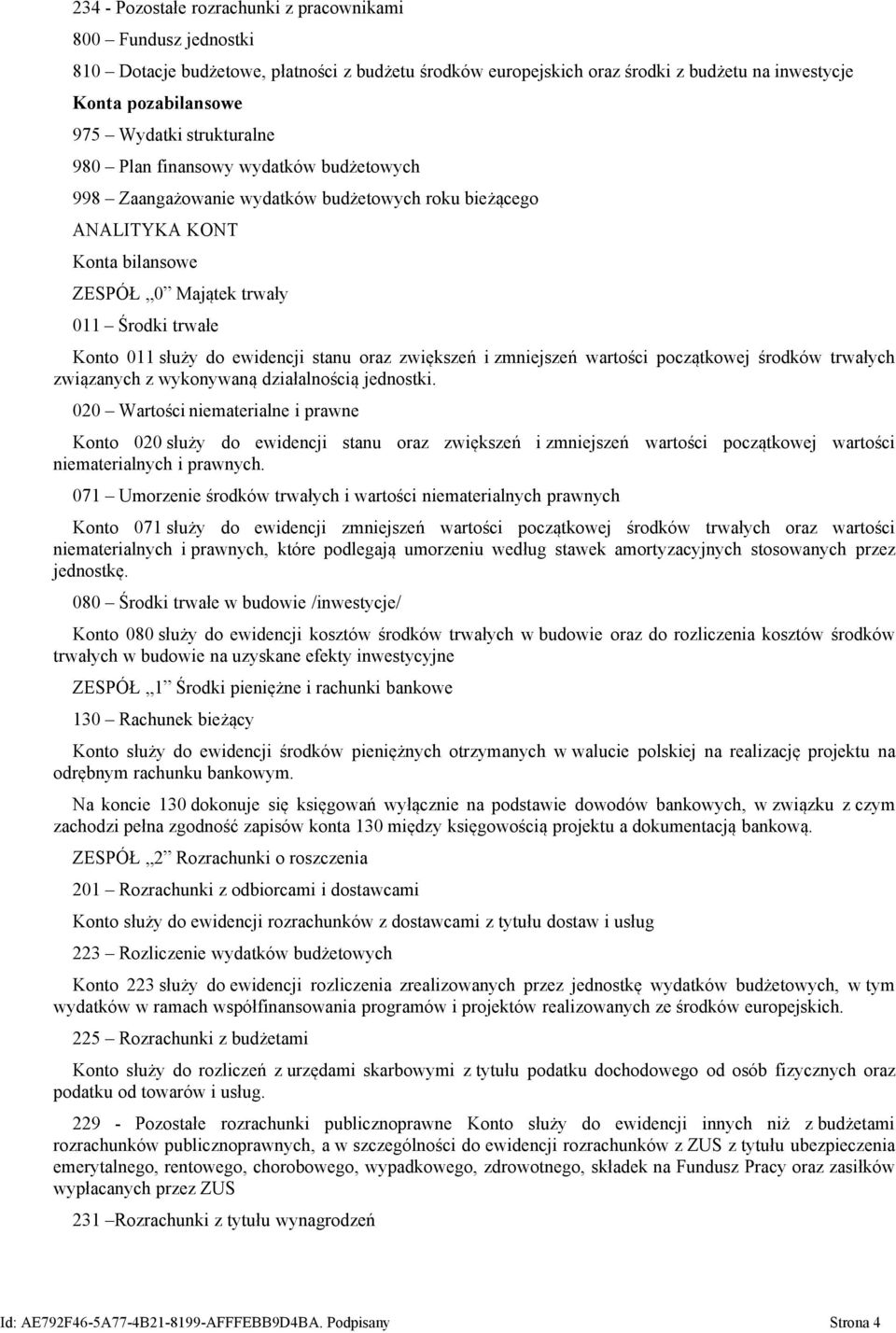 ewidencji stanu oraz zwiększeń i zmniejszeń wartości początkowej środków trwałych związanych z wykonywaną działalnością jednostki.