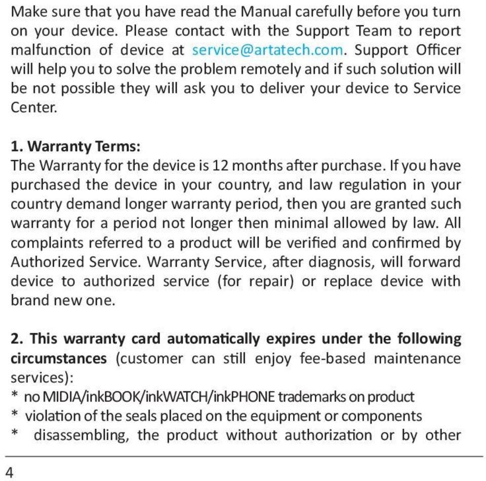 Warranty Terms: The Warranty for the device is 12 months after purchase.