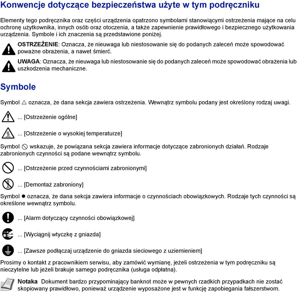 OSTRZEŻENIE: Oznacza, że nieuwaga lub niestosowanie się do podanych zaleceń może spowodować poważne obrażenia, a nawet śmierć.