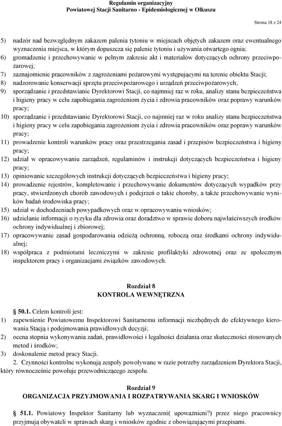 Stacji; 8) nadzorowanie konserwacji sprzętu przeciwpożarowego i urządzeń przeciwpożarowych; 9) sporządzanie i przedstawianie Dyrektorowi Stacji, co najmniej raz w roku, analizy stanu bezpieczeństwa i