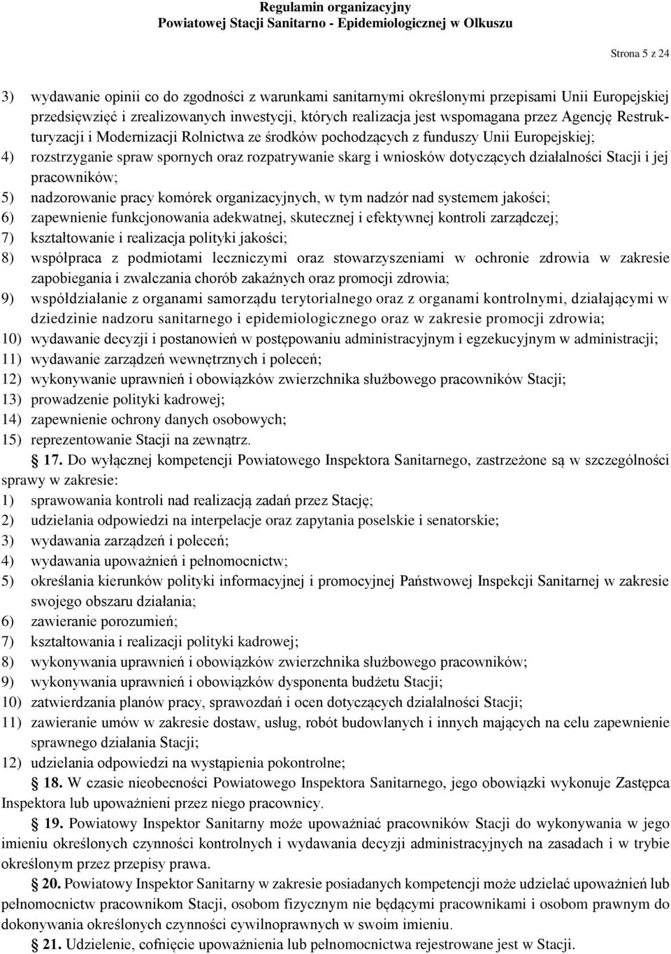 Stacji i jej pracowników; 5) nadzorowanie pracy komórek organizacyjnych, w tym nadzór nad systemem jakości; 6) zapewnienie funkcjonowania adekwatnej, skutecznej i efektywnej kontroli zarządczej; 7)