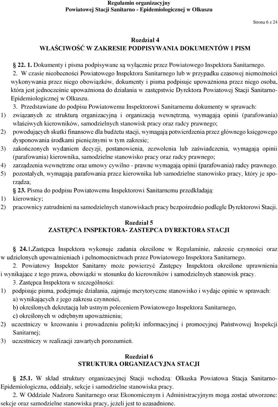 . 1. Dokumenty i pisma podpisywane są wyłącznie przez Powiatowego Inspektora Sanitarnego. 2.