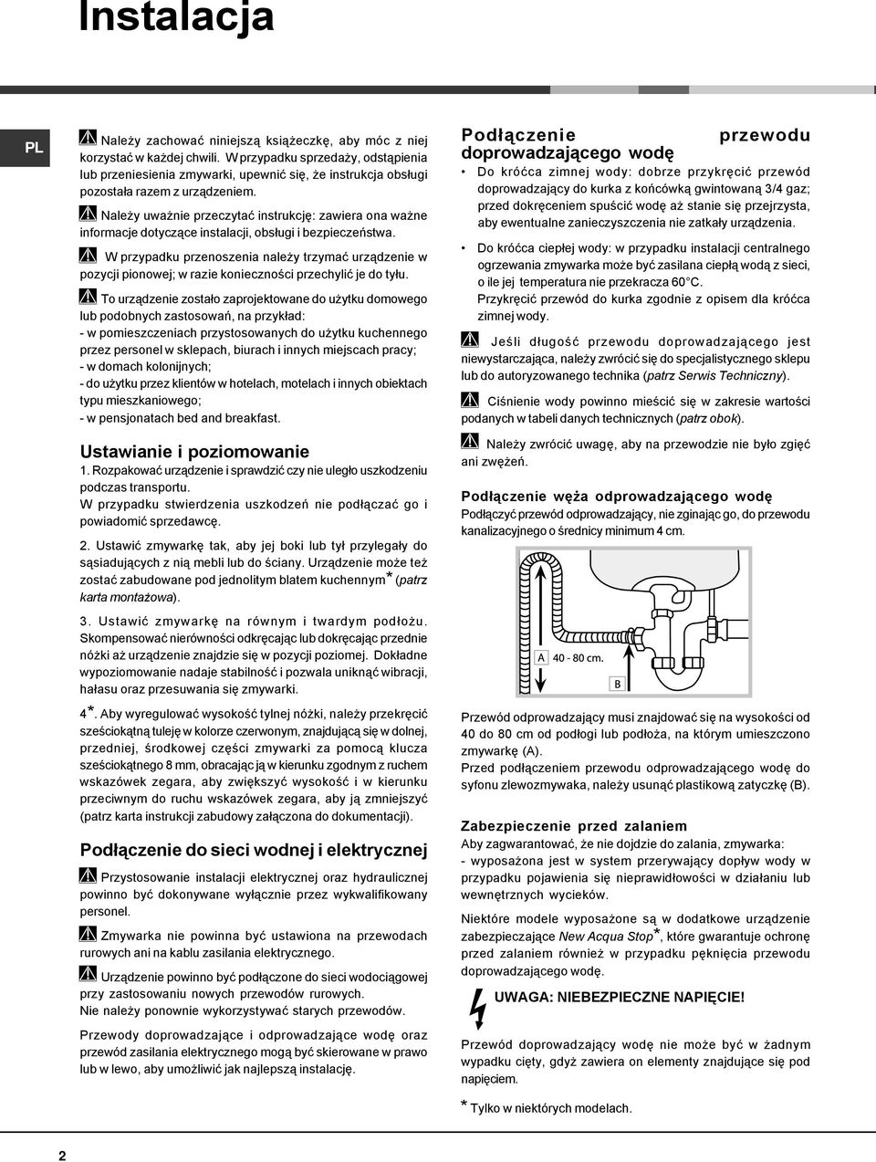 Należy uważnie przeczytać instrukcję: zawiera ona ważne informacje dotyczące instalacji, obsługi i bezpieczeństwa.