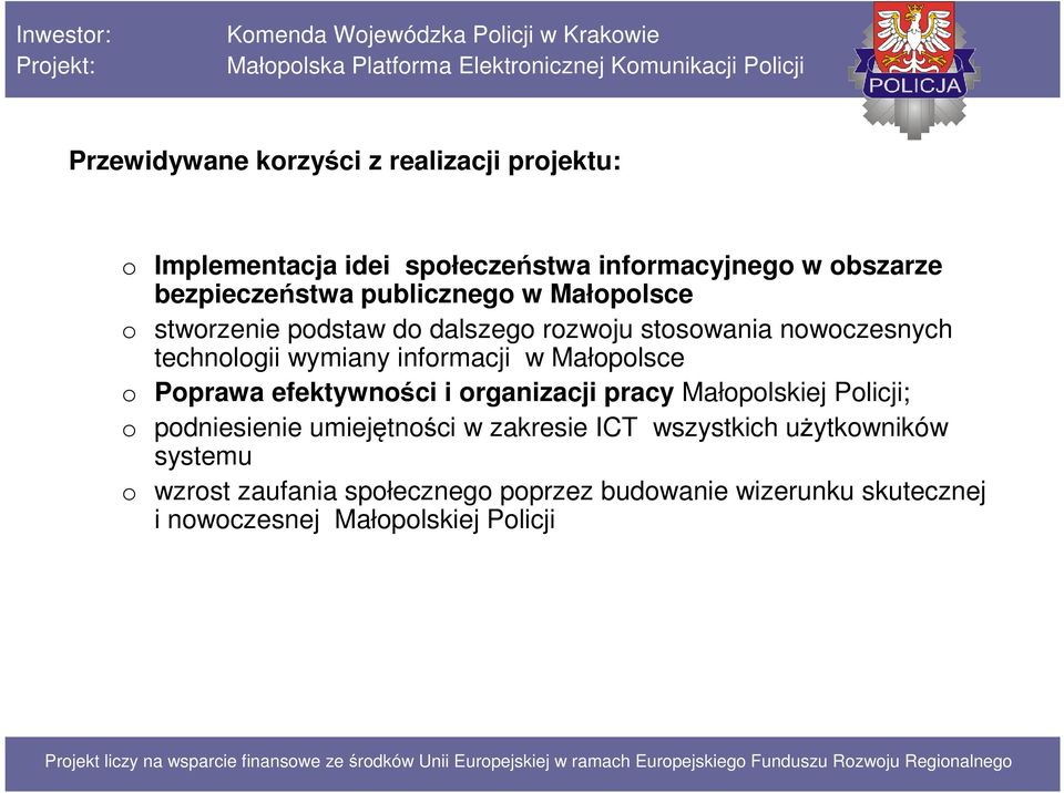 Małopolsce o Poprawa efektywności i organizacji pracy Małopolskiej Policji; o podniesienie umiejętności w zakresie ICT