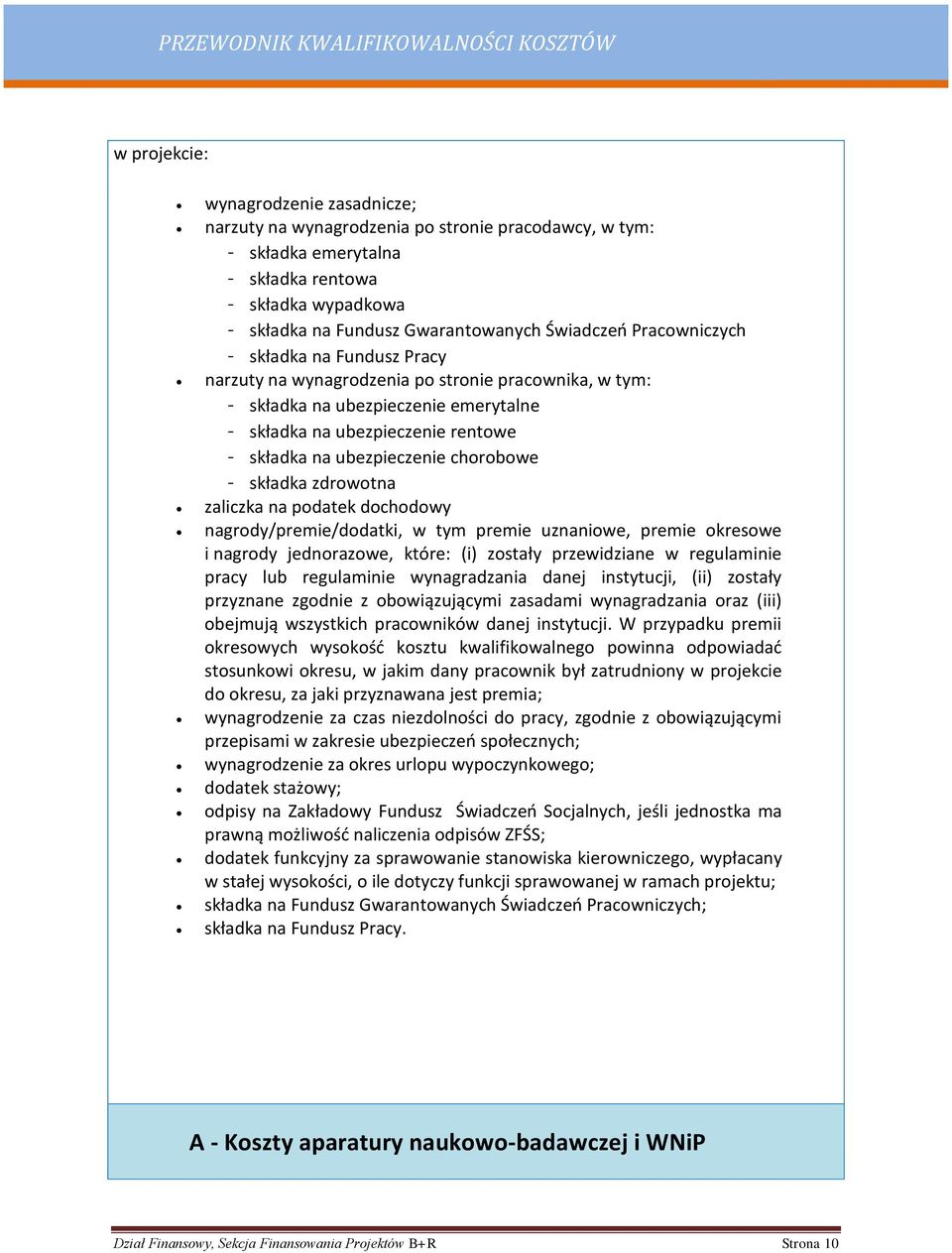 chorobowe - składka zdrowotna zaliczka na podatek dochodowy nagrody/premie/dodatki, w tym premie uznaniowe, premie okresowe i nagrody jednorazowe, które: (i) zostały przewidziane w regulaminie pracy