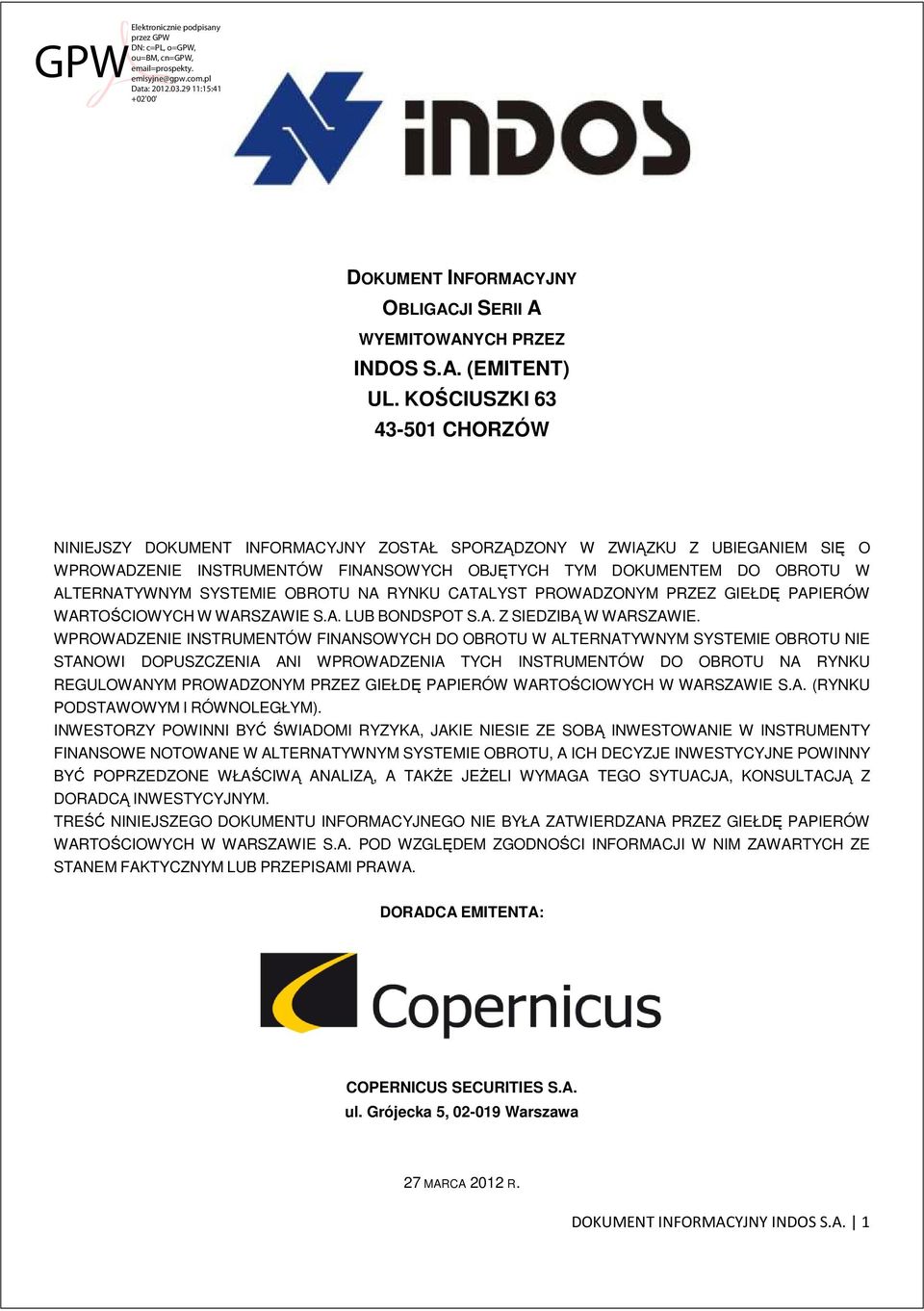 SYSTEMIE OBROTU NA RYNKU CATALYST PROWADZONYM PRZEZ GIEŁDĘ PAPIERÓW WARTOŚCIOWYCH W WARSZAWIE S.A. LUB BONDSPOT S.A. Z SIEDZIBĄ W WARSZAWIE.