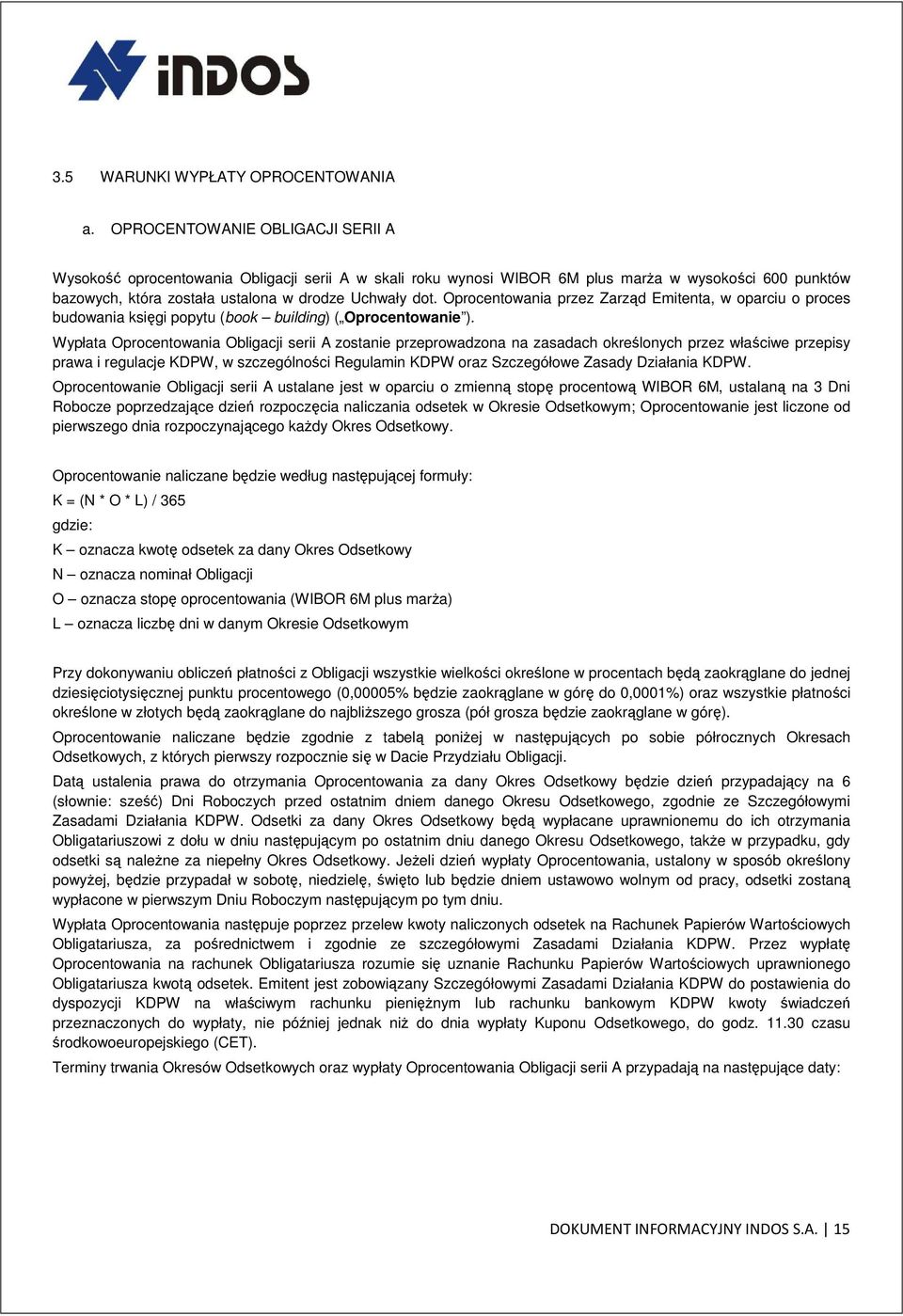 Oprocentowania przez Zarząd Emitenta, w oparciu o proces budowania księgi popytu (book building) ( Oprocentowanie ).