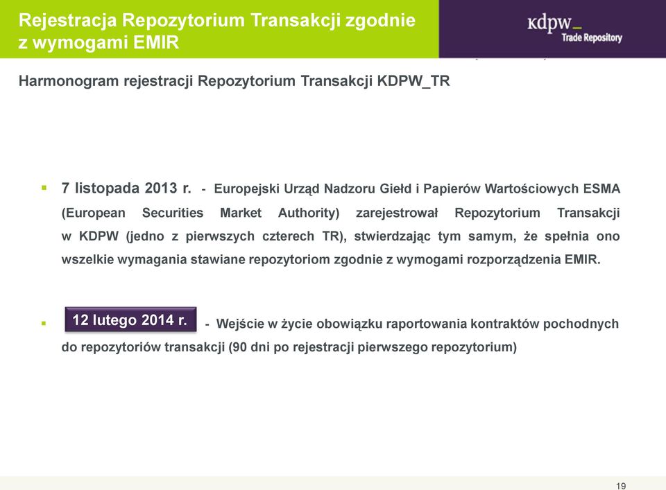 (jedno z pierwszych czterech TR), stwierdzając tym samym, że spełnia ono wszelkie wymagania stawiane repozytoriom zgodnie z wymogami rozporządzenia