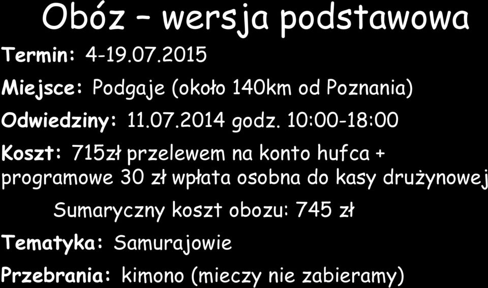10:00-18:00 Koszt: 715zł przelewem na konto hufca + programowe 30 zł wpłata