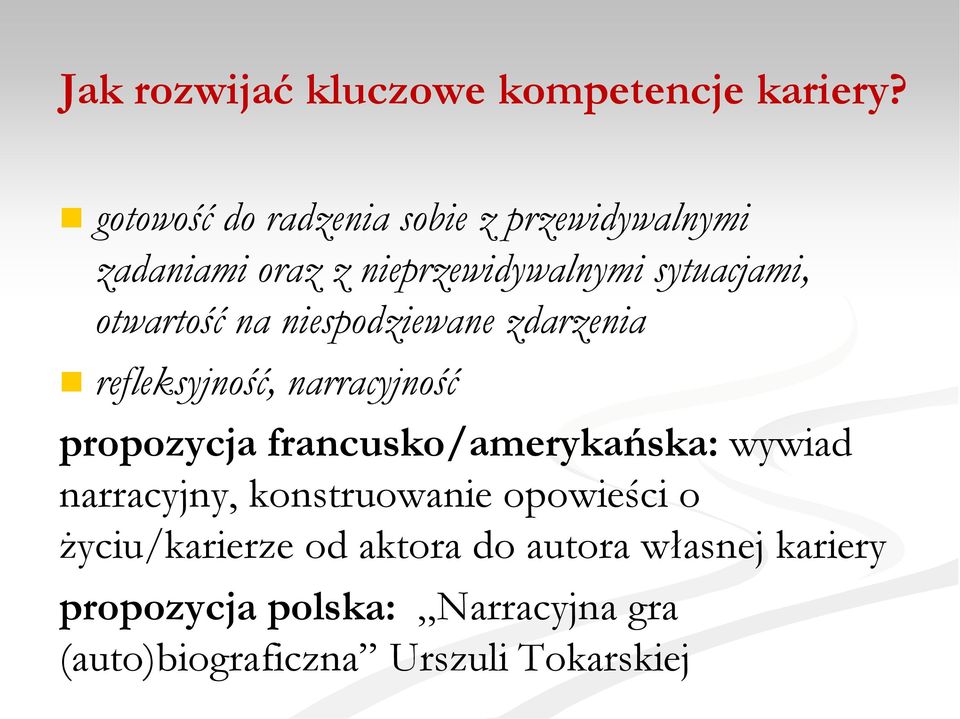 otwartość na niespodziewane zdarzenia refleksyjność, narracyjność propozycja francusko/amerykańska: