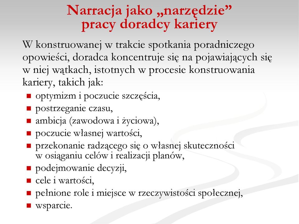 postrzeganie czasu, ambicja (zawodowa i życiowa), poczucie własnej wartości, przekonanie radzącego się o własnej skuteczności w