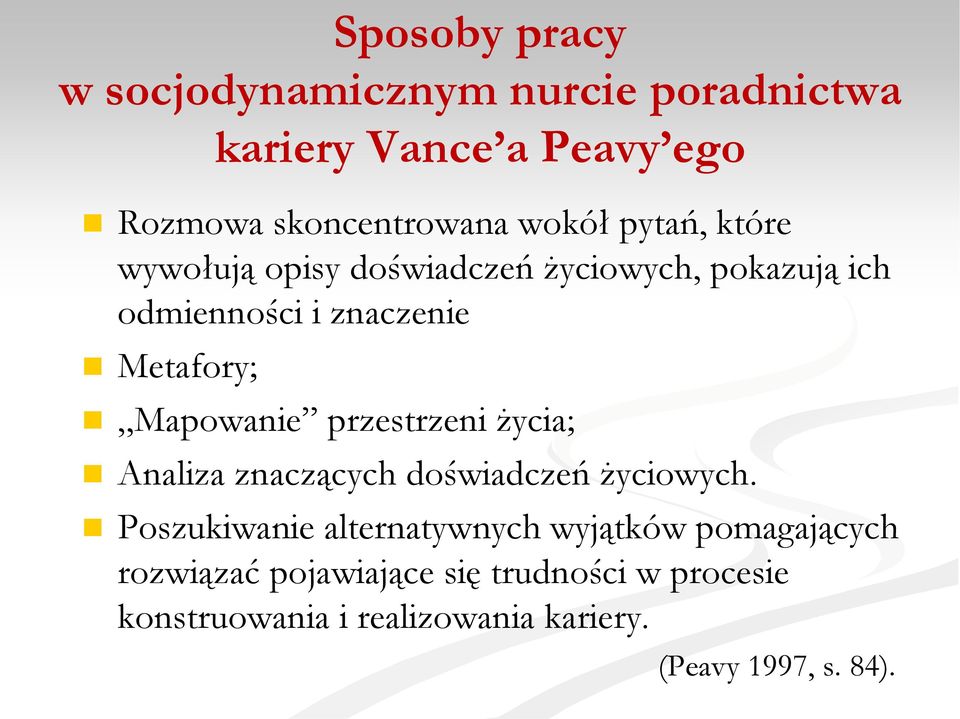 przestrzeni życia; Analiza znaczących doświadczeń życiowych.
