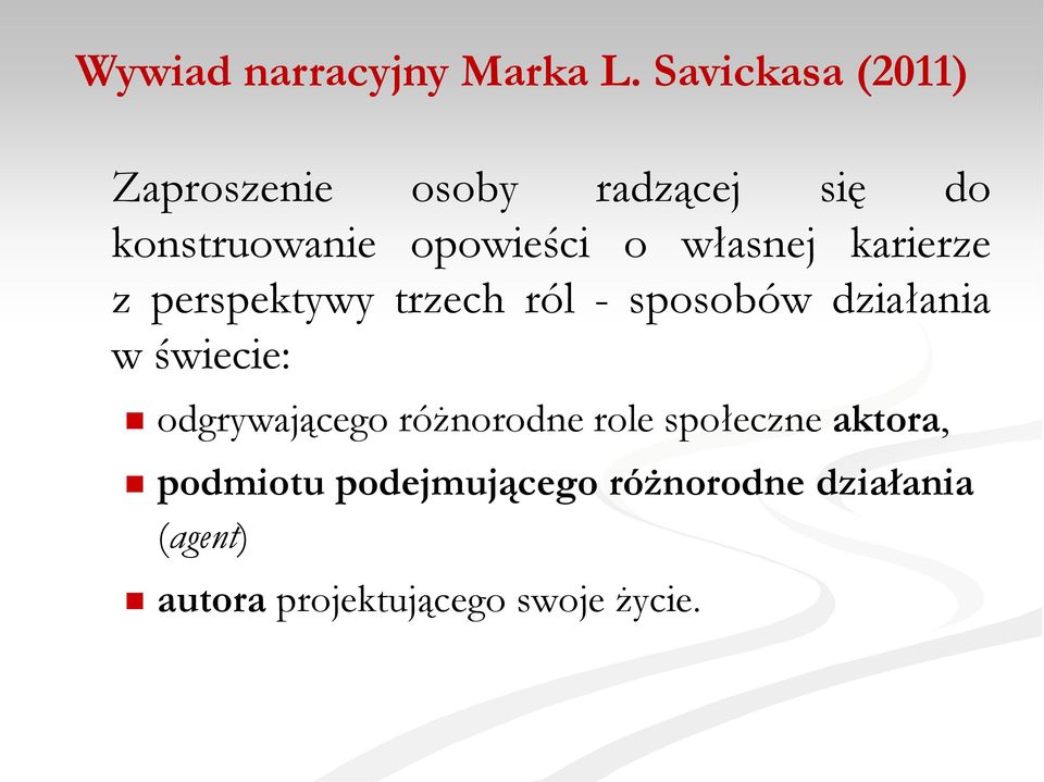 własnej karierze z perspektywy trzech ról - sposobów działania w świecie: