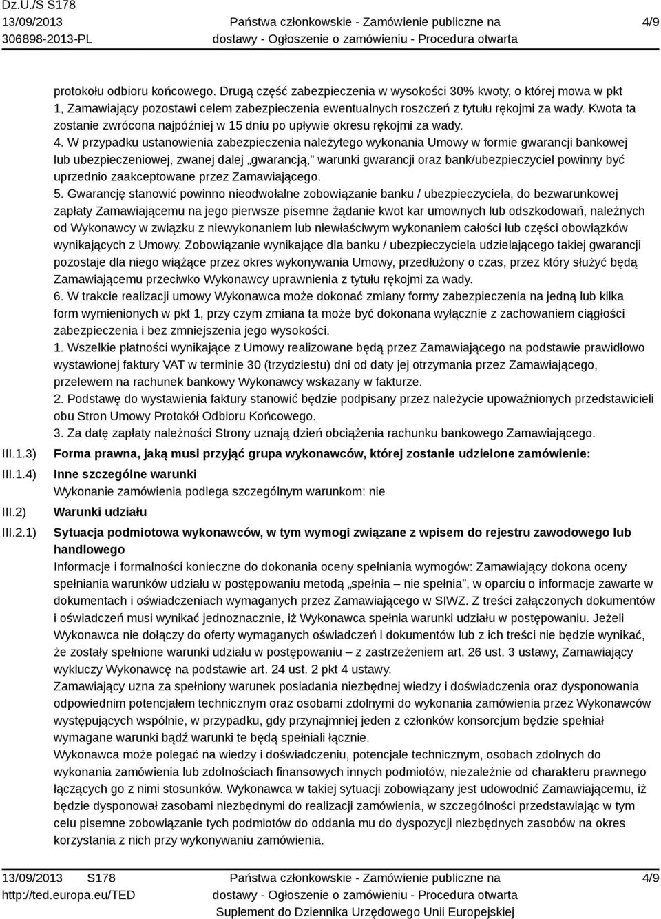 Kwota ta zostanie zwrócona najpóźniej w 15 dniu po upływie okresu rękojmi za wady. 4.