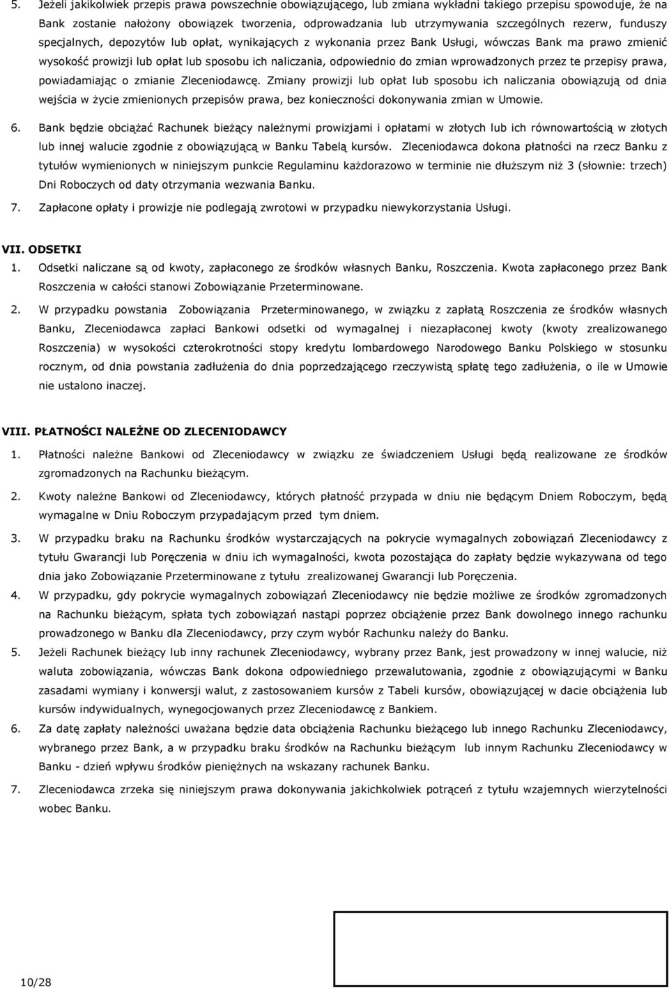 odpowiednio do zmian wprowadzonych przez te przepisy prawa, powiadamiając o zmianie Zleceniodawcę.