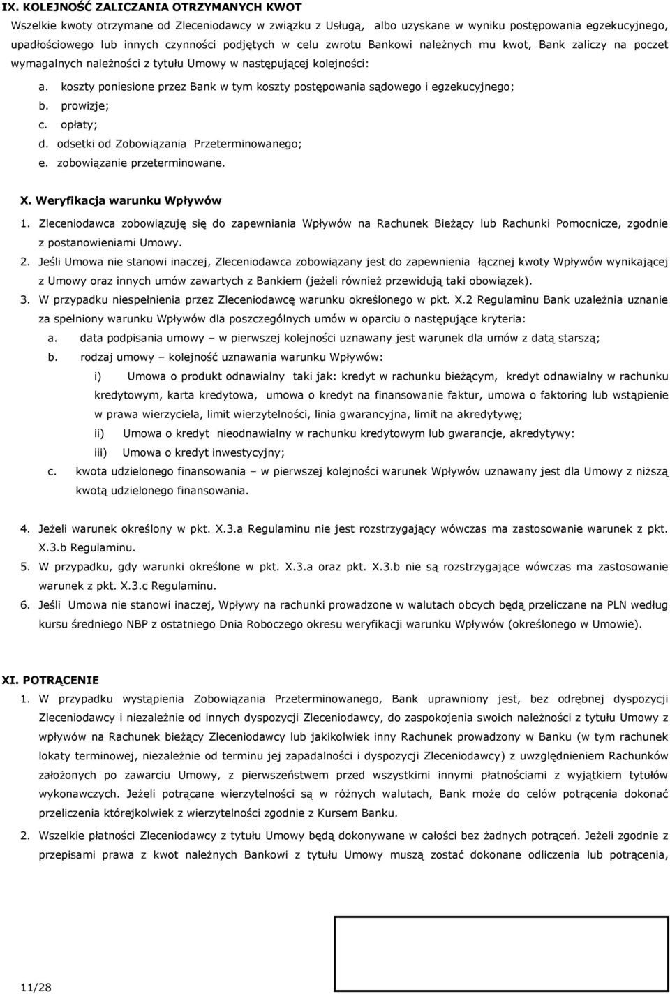 koszty poniesione przez Bank w tym koszty postępowania sądowego i egzekucyjnego; b. prowizje; c. opłaty; d. odsetki od Zobowiązania Przeterminowanego; e. zobowiązanie przeterminowane. X.