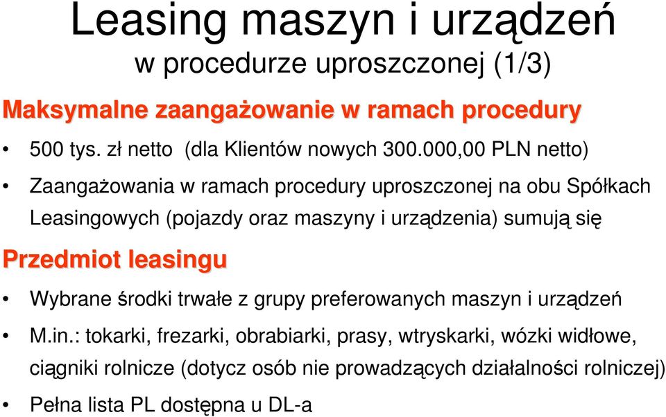 000,00 PLN netto) ZaangaŜowania w ramach procedury uproszczonej na obu Spółkach Leasingowych (pojazdy oraz maszyny i urządzenia)