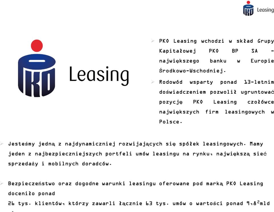 Jesteśmy jedną z najdynamiczniej rozwijających się spółek leasingowych.