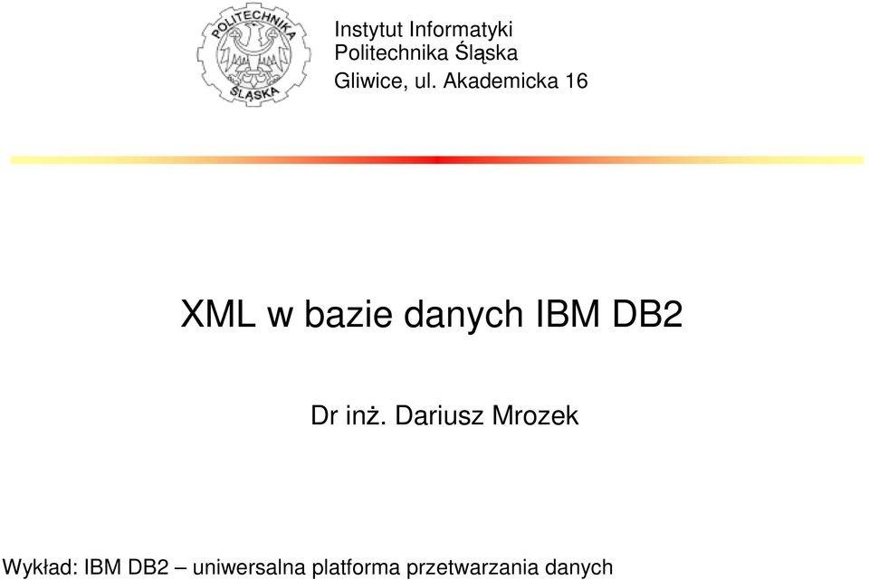 Akademicka 16 XML w bazie danych IBM DB2 Dr