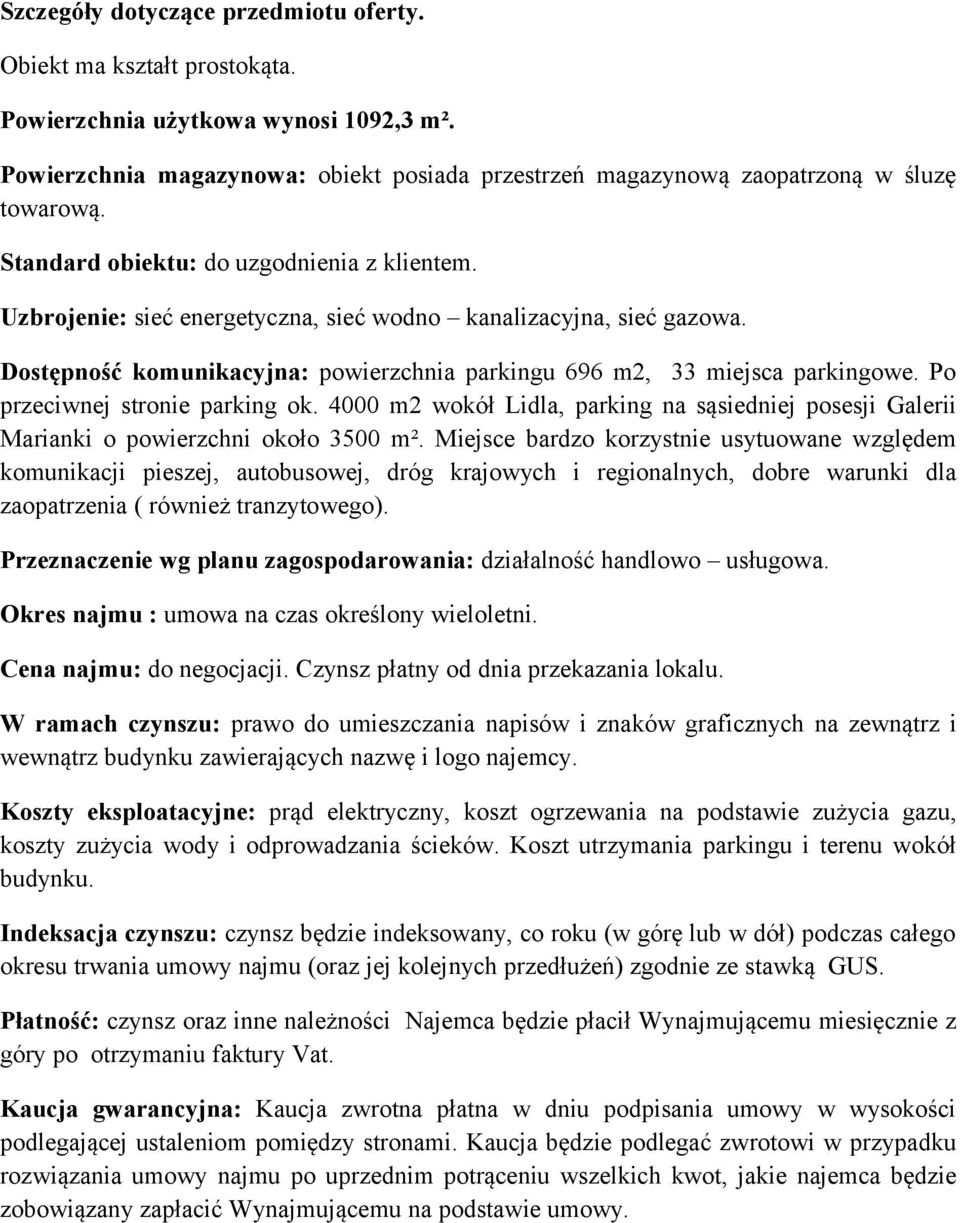 Po przeciwnej stronie parking ok. 4000 m2 wokół Lidla, parking na sąsiedniej posesji Galerii Marianki o powierzchni około 3500 m².