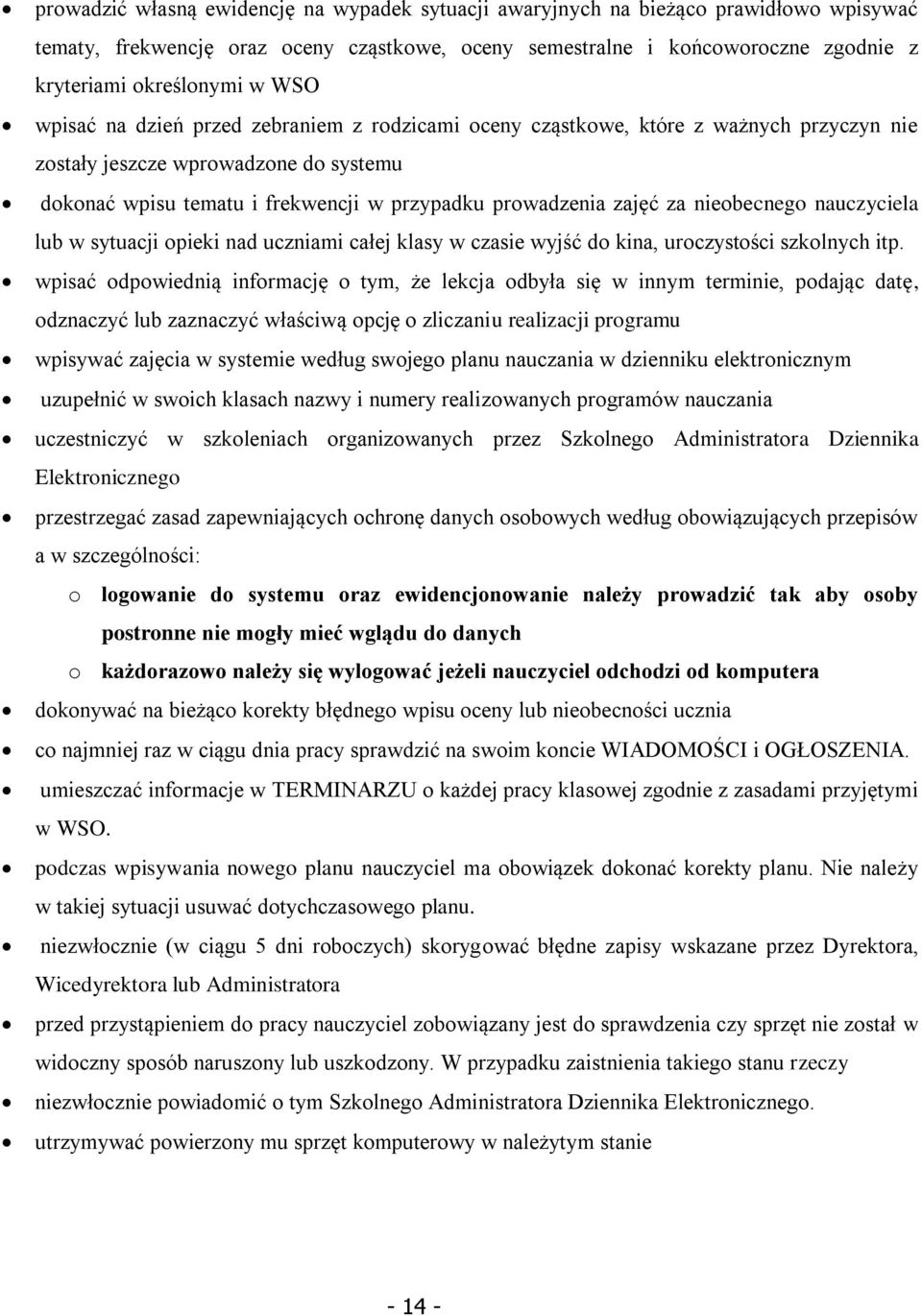 nieobecnego nauczyciela lub w sytuacji opieki nad uczniami całej klasy w czasie wyjść do kina, uroczystości szkolnych itp.