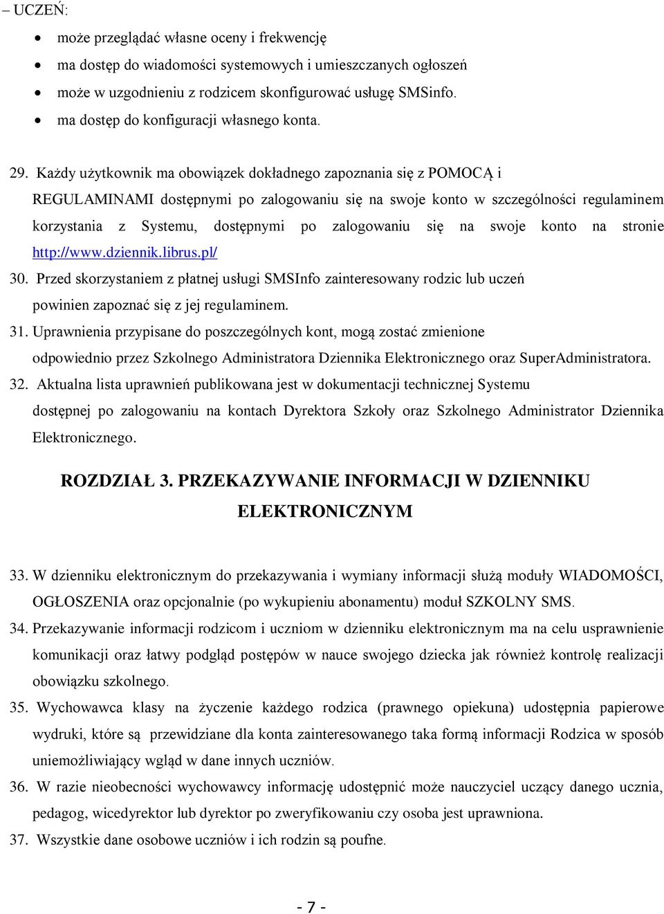 Każdy użytkownik ma obowiązek dokładnego zapoznania się z POMOCĄ i REGULAMINAMI dostępnymi po zalogowaniu się na swoje konto w szczególności regulaminem korzystania z Systemu, dostępnymi po