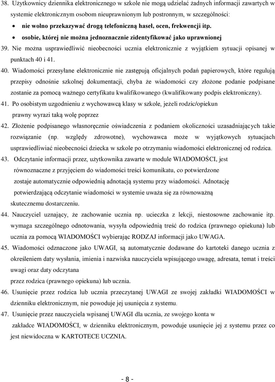 Nie można usprawiedliwić nieobecności ucznia elektronicznie z wyjątkiem sytuacji opisanej w punktach 40 