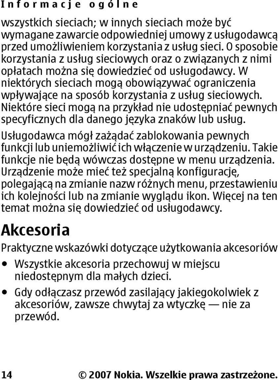 W niektórych sieciach mogą obowiązywać ograniczenia wpływające na sposób korzystania z usług sieciowych.