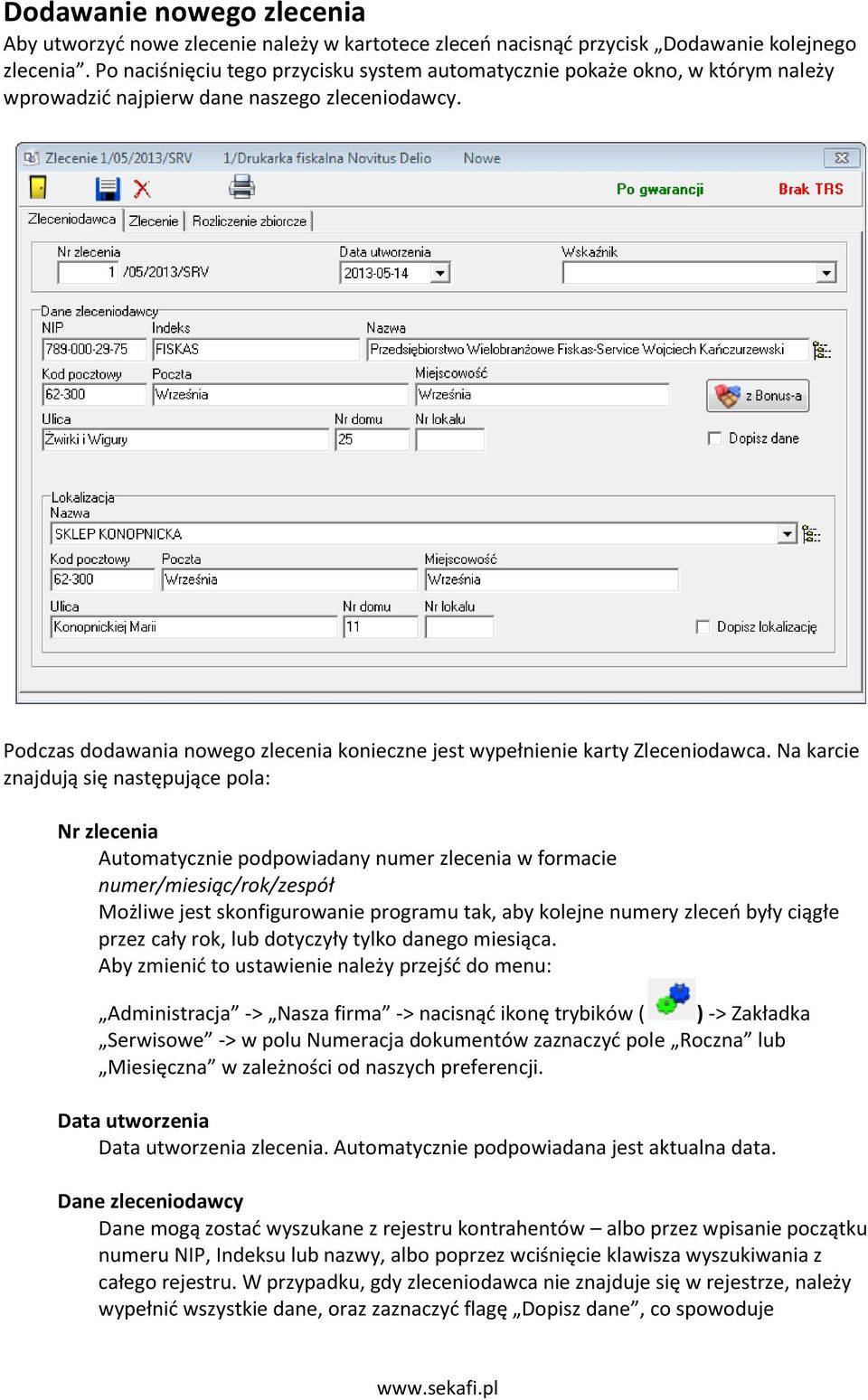Podczas dodawania nowego zlecenia konieczne jest wypełnienie karty Zleceniodawca.