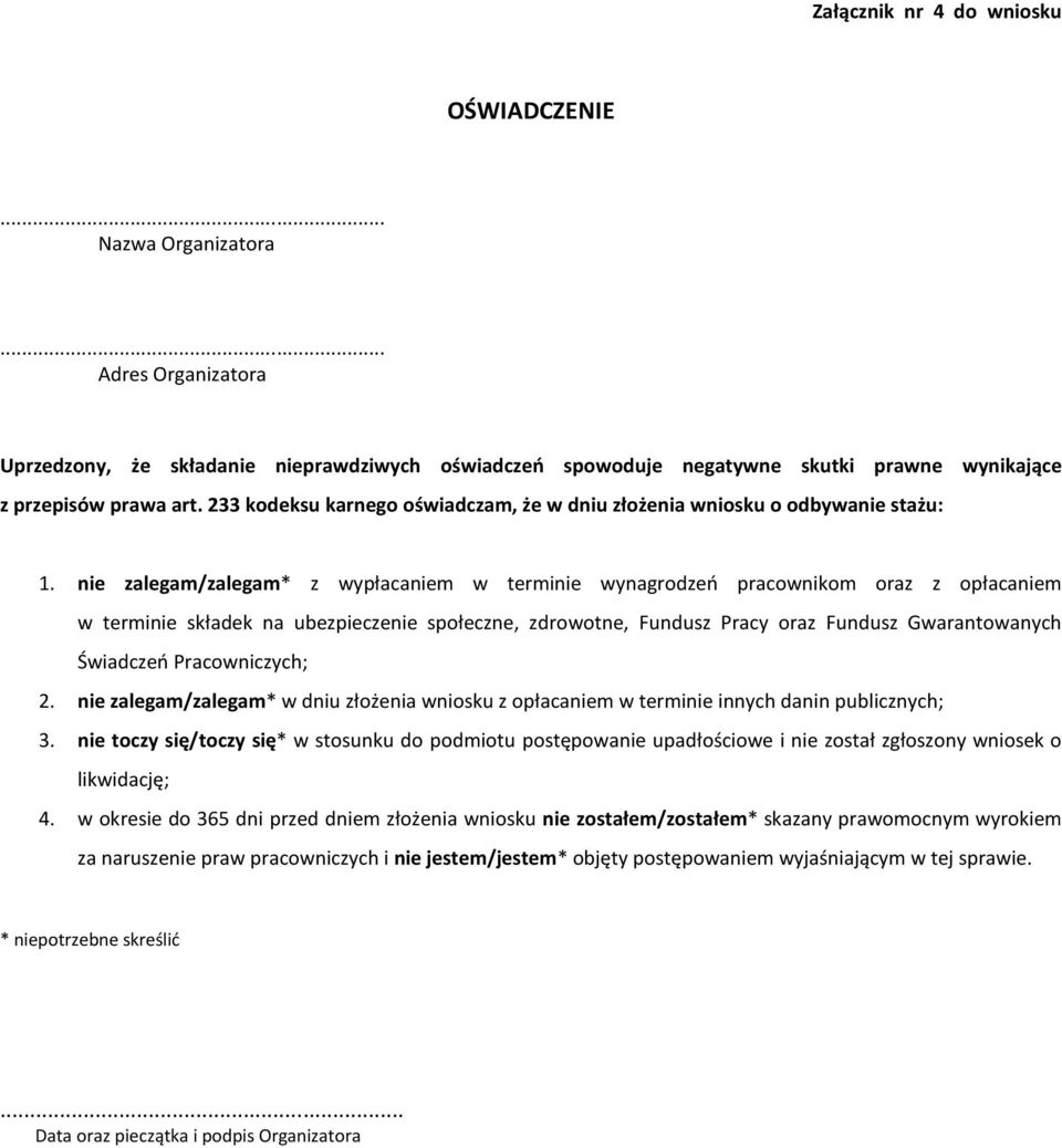 nie zalegam/zalegam* z wypłacaniem w terminie wynagrodzeń pracownikom oraz z opłacaniem w terminie składek na ubezpieczenie społeczne, zdrowotne, Fundusz Pracy oraz Fundusz Gwarantowanych Świadczeń