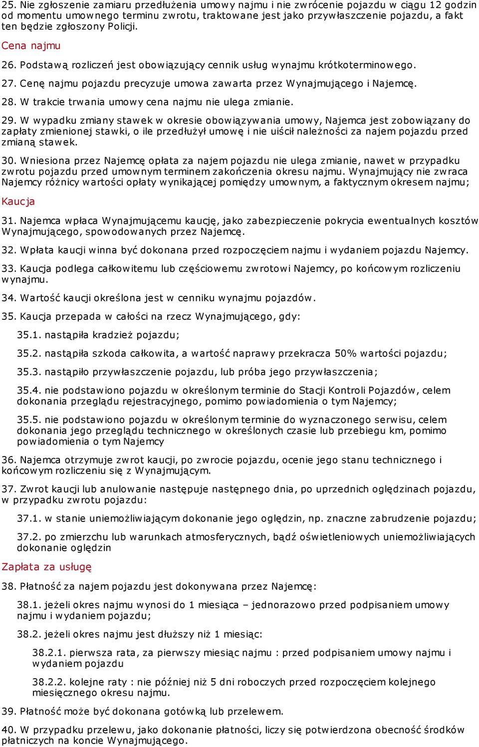 W trakcie trwania umowy cena najmu nie ulega zmianie. 29.