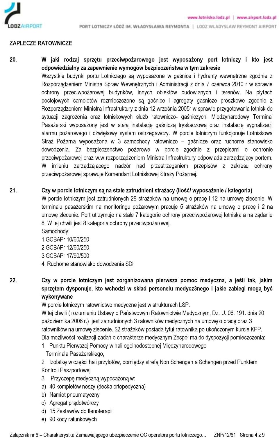 gaśnice i hydranty wewnętrzne zgodnie z Rozporządzeniem Ministra Spraw Wewnętrznych i Administracji z dnia 7 czerwca 2010 r w sprawie ochrony przeciwpożarowej budynków, innych obiektów budowlanych i