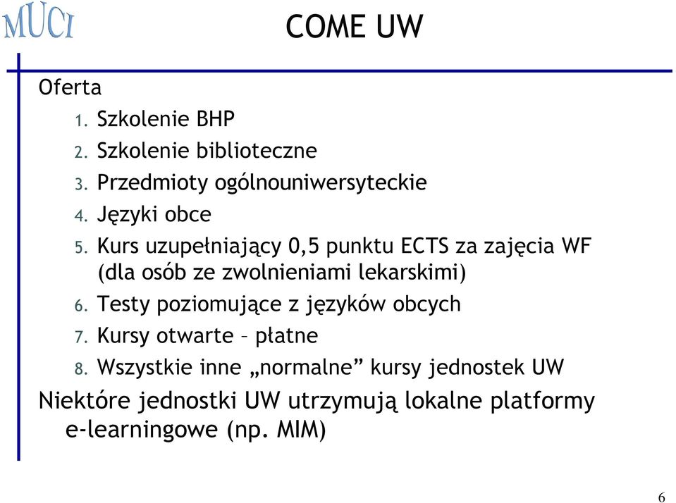 Kurs uzupełniający 0,5 punktu ECTS za zajęcia WF (dla osób ze zwolnieniami lekarskimi) 6.