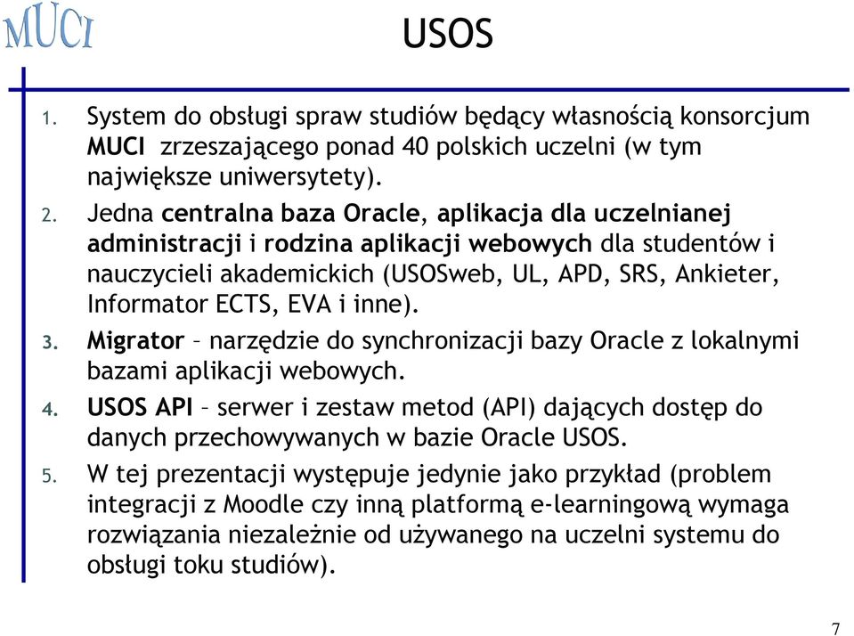 ECTS, EVA i inne). 3. Migrator narzędzie do synchronizacji bazy Oracle z lokalnymi bazami aplikacji webowych. 4.