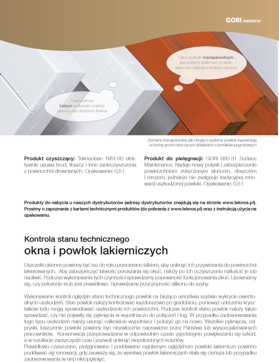 drewnianych. Opakowanie: 0,5 l Produkt do pielęgnacji: GORI 690-31 Surface Maintenance.