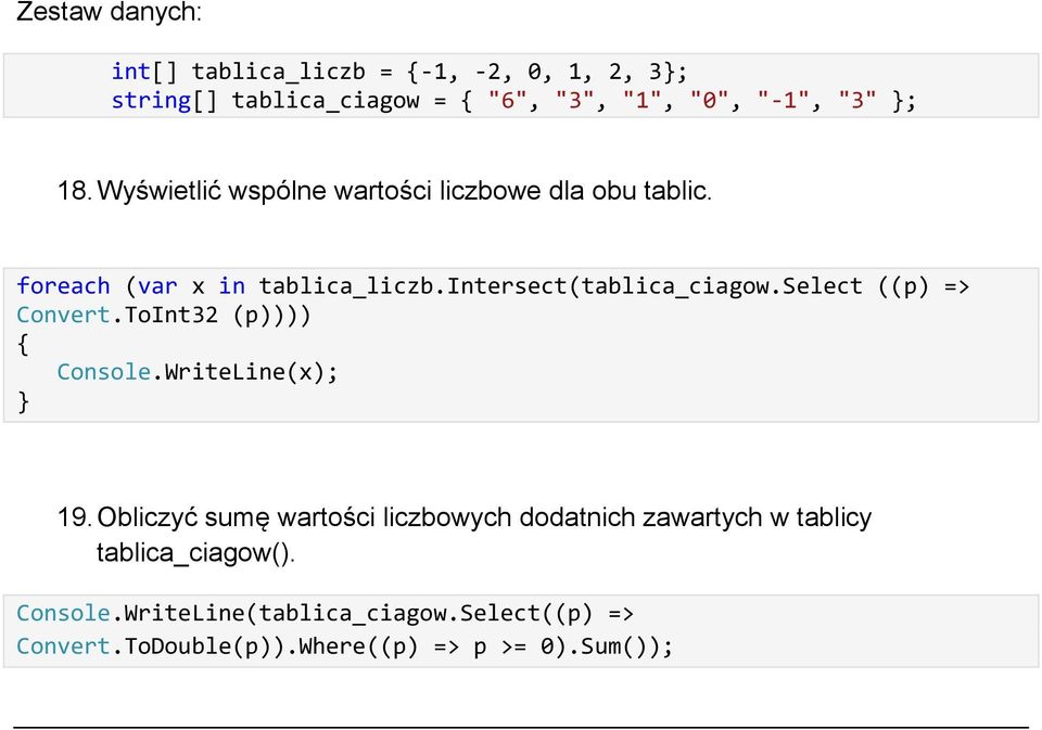 intersect(tablica_ciagow.select ((p) => Convert.ToInt32 (p)))) 19.