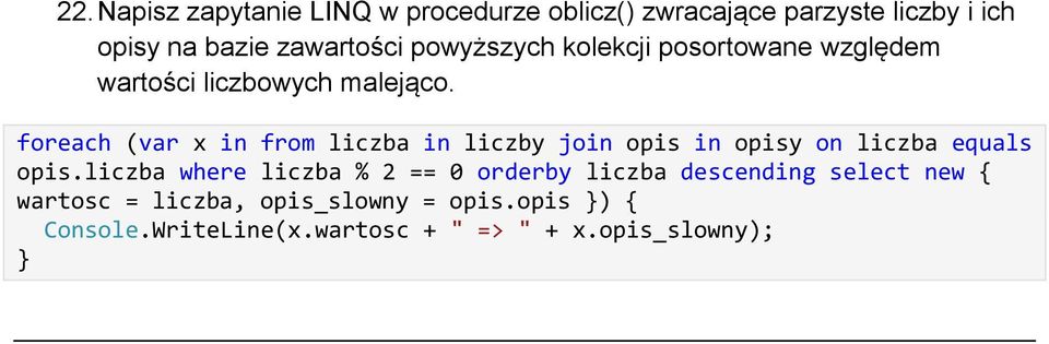 foreach (var x in from liczba in liczby join opis in opisy on liczba equals opis.