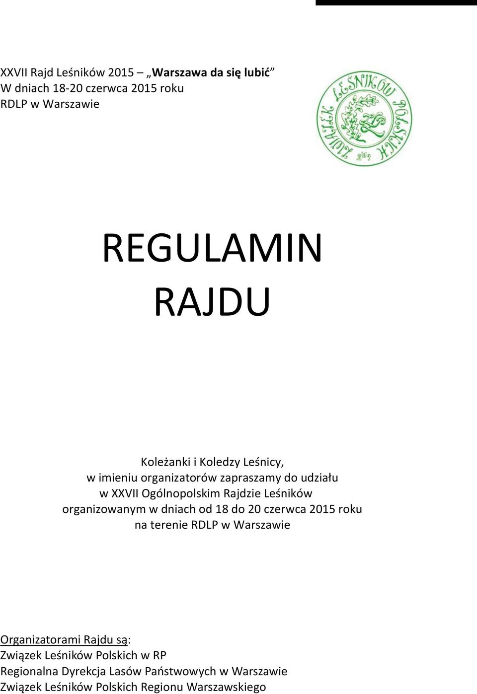 organizowanym w dniach od 18 do 20 czerwca 2015 roku na terenie RDLP w Warszawie Organizatorami Rajdu są: Związek