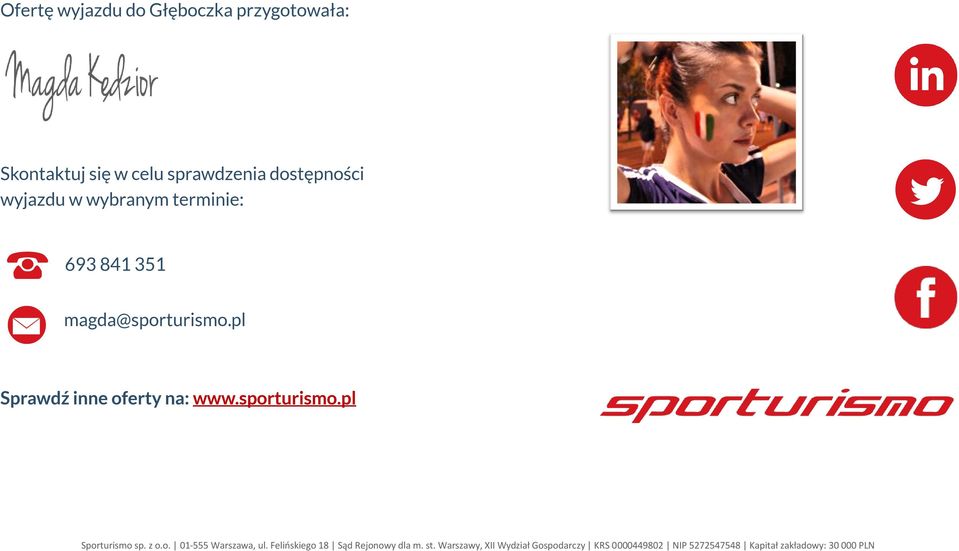 sporturismo.pl Sporturismo sp. z o.o. 01-555 Warszawa, ul. Felińskiego 18 Sąd Rejonowy dla m.