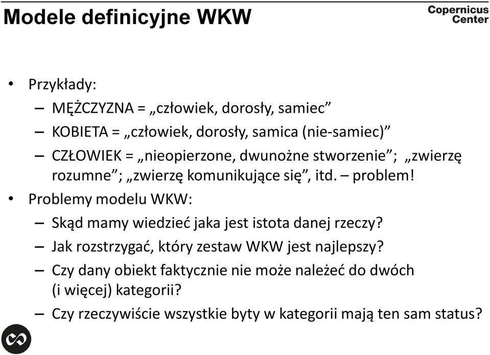 Problemy modelu WKW: Skąd mamy wiedzieć jaka jest istota danej rzeczy? Jak rozstrzygać, który zestaw WKW jest najlepszy?