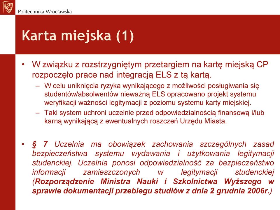 Taki system uchroni uczelnie przed odpowiedzialnością finansową i/lub karną wynikającą z ewentualnych roszczeń Urzędu Miasta.