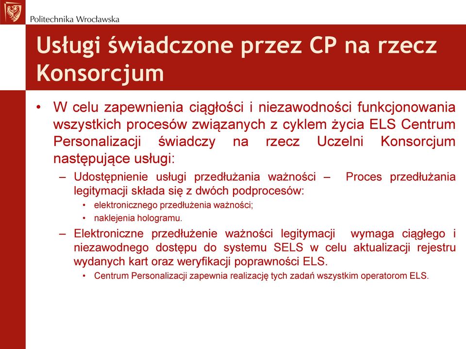 podprocesów: elektronicznego przedłużenia ważności; naklejenia hologramu.